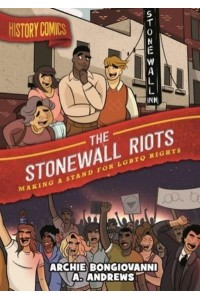 History Comics: The Stonewall Riots Making a Stand for LGBTQ Rights - History Comics