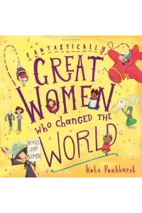 Fantastically Great Women Who Changed the World