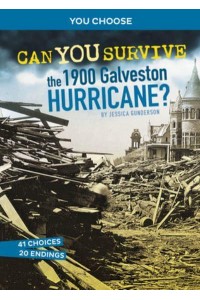 Can You Survive the 1900 Galveston Hurricane? An Interactive History Adventure - You Choose: Disasters in History