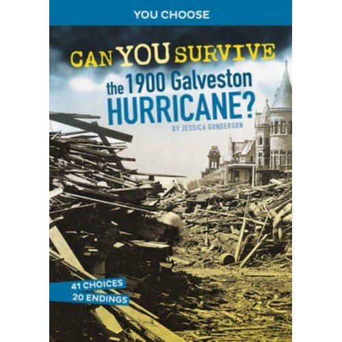 Can You Survive the 1900 Galveston Hurricane? An Interactive History Adventure - You Choose: Disasters in History