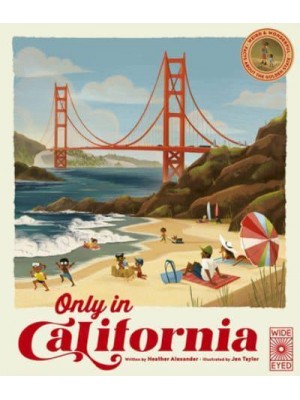 Only in California Weird & Wonderful Facts About the Golden State - The 50 States