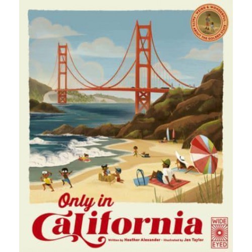 Only in California Weird & Wonderful Facts About the Golden State - The 50 States