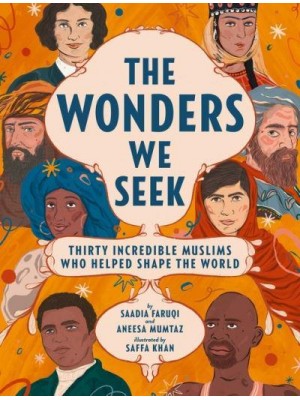 The Wonders We Seek Thirty Incredible Muslims Who Helped Shape the World