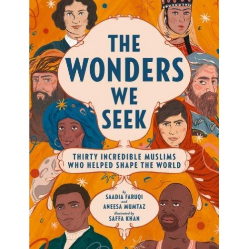 The Wonders We Seek Thirty Incredible Muslims Who Helped Shape the World