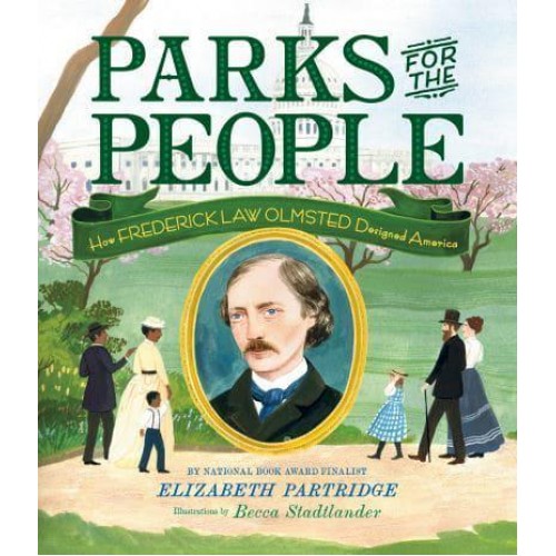 Parks for the People How Frederick Law Olmsted Designed America