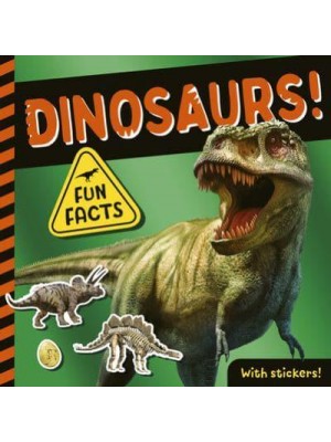 Dinosaurs! Fun Facts! With Stickers!