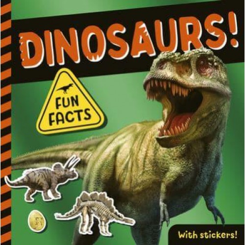 Dinosaurs! Fun Facts! With Stickers!