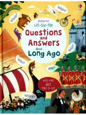 Usborne Lift-the-Flap Questions and Answers About Long Ago - Questions & Answers