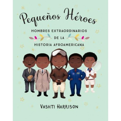 Pequeños Héroes: Hombres Extraordinarios De La Historia Afroamericana / Little L Egends: Exceptional Men in Black History
