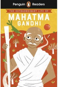 The Extraordinary Life of Mahatma Gandhi - Penguin Readers