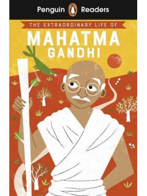 The Extraordinary Life of Mahatma Gandhi - Penguin Readers