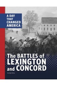 The Battles of Lexington and Concord A Day That Changed America - Days That Changed America