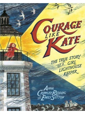 Courage Like Kate The True Story of a Girl Lighthouse Keeper