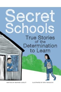 Secret Schools True Stories of the Determination to Learn