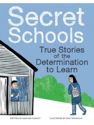 Secret Schools True Stories of the Determination to Learn