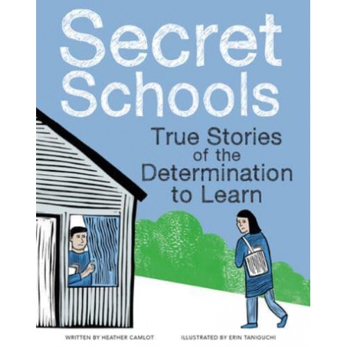 Secret Schools True Stories of the Determination to Learn