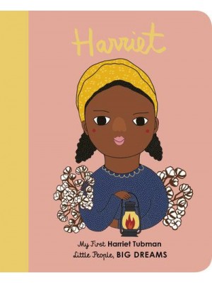 Harriet My First Harriet Tubman - Little People, Big Dreams
