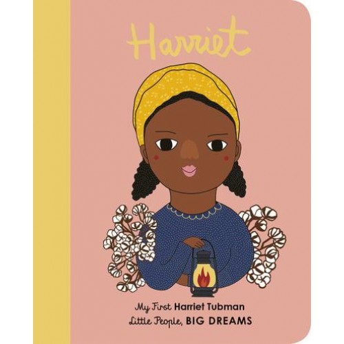 Harriet My First Harriet Tubman - Little People, Big Dreams