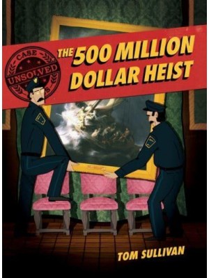 The 500 Million Dollar Heist Isabella Stewart Gardner and Thirteen Missing Masterpieces - Unsolved Case Files