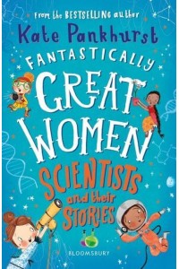 Fantastically Great Women Scientists and Their Stories