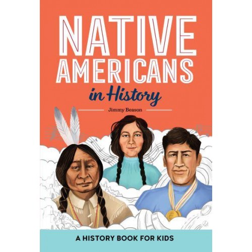 Native Americans in History A History Book for Kids - Biographies for Kids