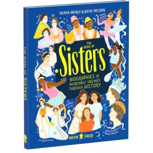 The Book of Sisters Biographies of Incredible Siblings Through History
