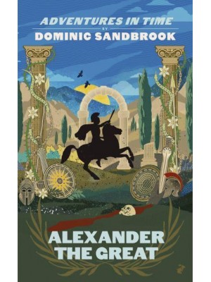 Alexander the Great - Adventures in Time by Dominic Sandbrook