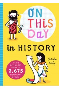 On This Day in History A Kid's Day-By-Day Guide to 2,675 Significant Events