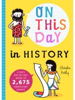 On This Day in History A Kid's Day-By-Day Guide to 2,675 Significant Events