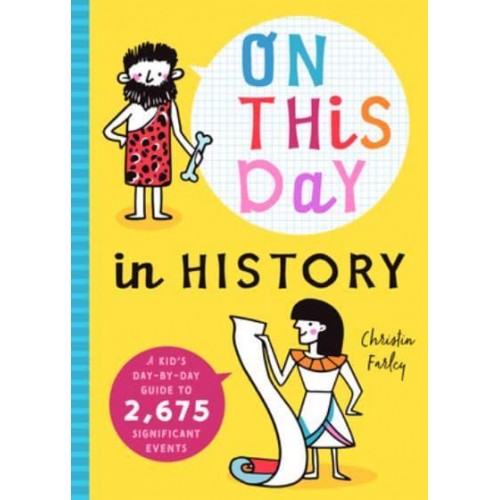 On This Day in History A Kid's Day-By-Day Guide to 2,675 Significant Events