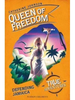 Queen of Freedom Defending Jamaica - True Adventures