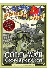 Cold War Correspondent A Korean War Tale - Nathan Hale's Hazardous Tales