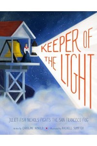 Keeper of the Light Juliet Fish Nichols Fights the San Francisco Fog