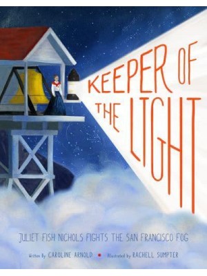 Keeper of the Light Juliet Fish Nichols Fights the San Francisco Fog