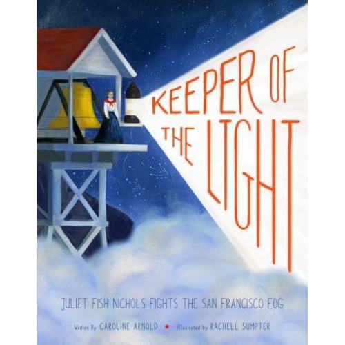 Keeper of the Light Juliet Fish Nichols Fights the San Francisco Fog