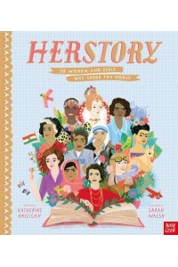 Herstory 50 Women and Girls Who Shook the World - Inspiring Lives