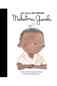 Mahatma Gandhi - Little People, Big Dreams