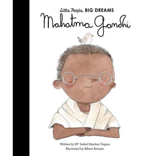Mahatma Gandhi - Little People, Big Dreams