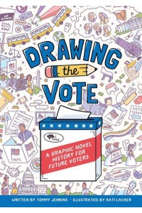 Drawing the Vote A Graphic Novel History for Future Voters