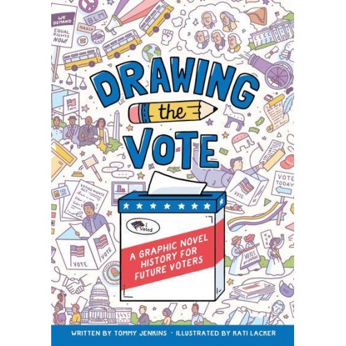 Drawing the Vote A Graphic Novel History for Future Voters