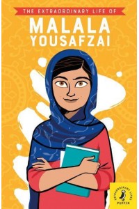 The Extraordinary Life of Malala Yousafzai - Extraordinary Lives