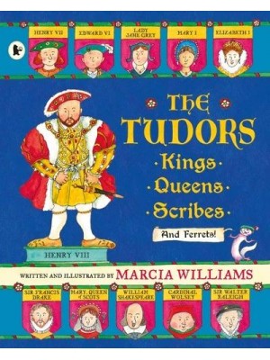 The Tudors Kings, Queens, Scribes and Ferrets