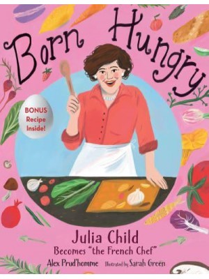 Born Hungry Julia Child Becomes, 'The French Chef'