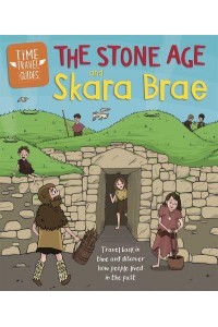 The Stone Age and Skara Brae - Time Travel Guides