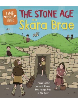 The Stone Age and Skara Brae - Time Travel Guides