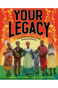 Your Legacy A Bold Reclaiming of Our Enslaved History