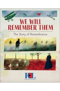 We Will Remember Them The Story of Remembrance