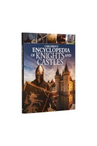 Children's Encyclopedia of Knights and Castles - Arcturus Children's Reference Library