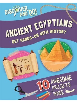 Ancient Egyptians Get Hands-on With History - Discover and Do!