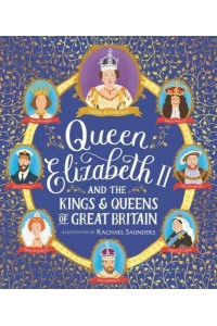 Queen Elizabeth II and the Kings & Queens of Great Britain